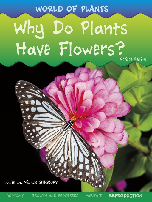 Title details for Why Do Plants Have Flowers? by Louise Spilsbury - Available